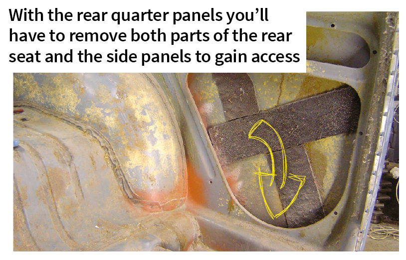With the rear quarter panels you’ll have to remove both parts of the rear seat and the side panels to gain access With the rear quarter panels you’ll have to remove both parts of the rear seat and the side panels to gain access